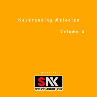 Neverending Melodies Vol 5 Mixed by Serjey Andre Kul