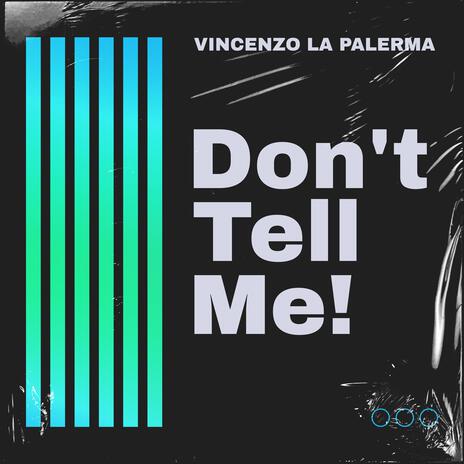 Don't Tell Me! (Extended Mix) | Boomplay Music