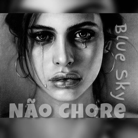 Não Chore | Boomplay Music