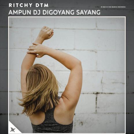 Ampun DJ Digoyang Sayang | Boomplay Music