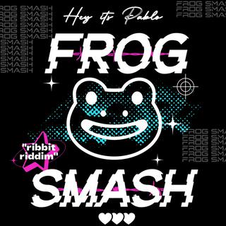 frog smash :)