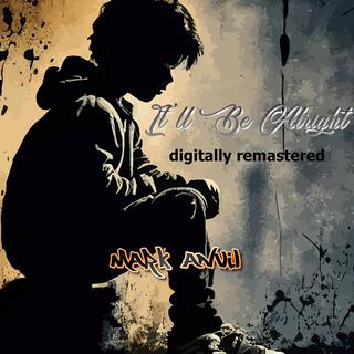 It'll Be Alright digitally remastered