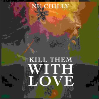 Kill Them with Love