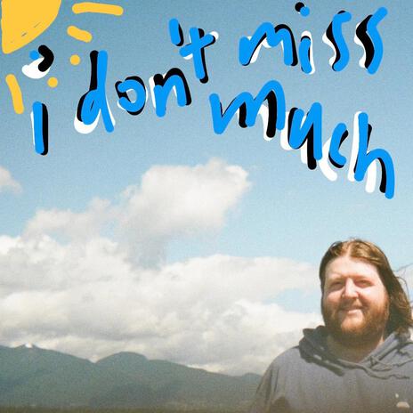 i don't miss much | Boomplay Music