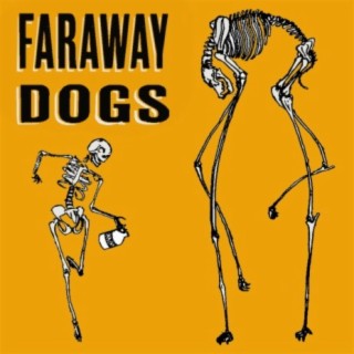 Faraway Dogs