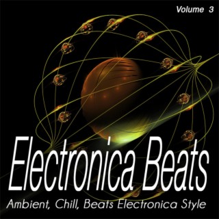 Electronica Beats, Vol.3 - Ambient, Chill, Beats Electronica Style