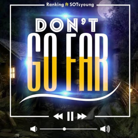 Don't Go Far ft. SOTsyoung | Boomplay Music