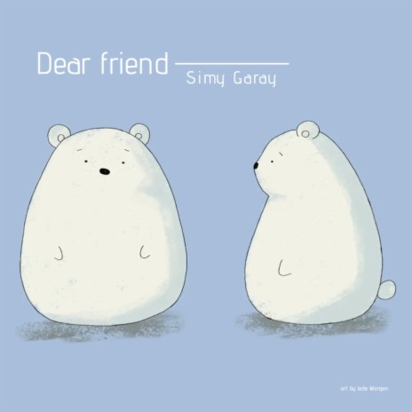 Dear friend