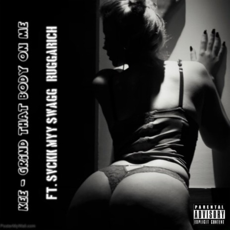 Grind that body on me (feat. RuggaGwizzyRich & Svckk Myy Swagg) | Boomplay Music