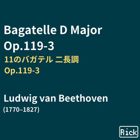 Bagatelle バガテル 二長調 Op.119 No.3 | Boomplay Music