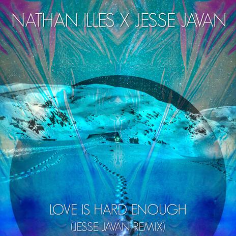 Love Is Hard Enough (Jesse Javan Remix - Instrumental) ft. Jesse Javan | Boomplay Music