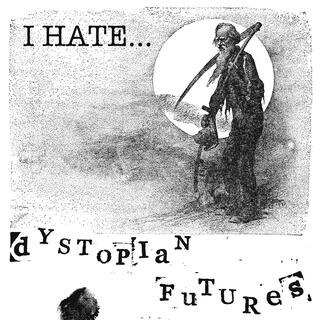 I Hate Dystopian Futures (EP Version)