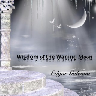 Wisdom of the Waning Moon