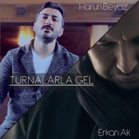 Turnalarla Gel ft. Erkan Ak | Boomplay Music