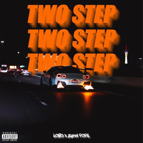 TWO STEP ft. Isiah Pope | Boomplay Music