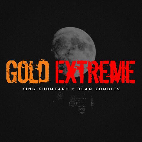 Gold Extreme ft. BlaQ Zombies | Boomplay Music