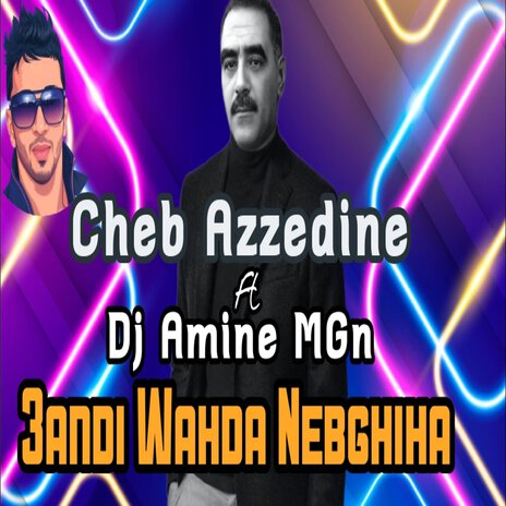 3andi Wahda Nebghiha ft. Cheb Azzedine | Boomplay Music