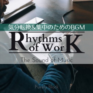 Rhythms of Work:気分転換&集中のためのBGM - The Sound of Music