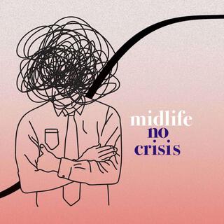 midlife no crisis