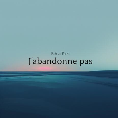 J'abandonne pas ft. Kitsui | Boomplay Music