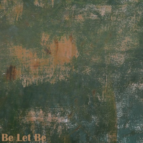 Be Let Be