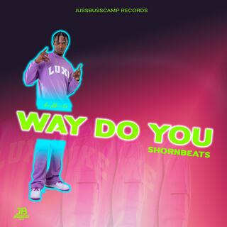 Way Do You ft. Shornbeats lyrics | Boomplay Music