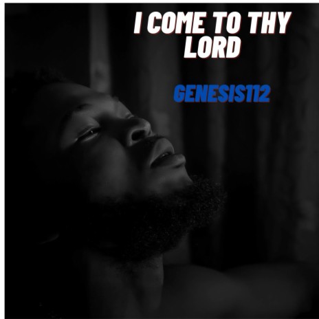 I Come To Thy Lord