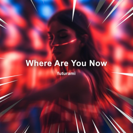 Where Are You Now (Techno) | Boomplay Music