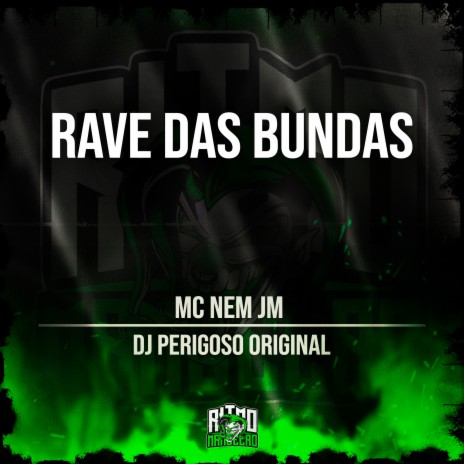 Rave das Bundas ft. DJ Perigoso Original | Boomplay Music