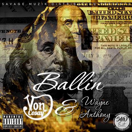 Ballin (Prod. By Von Cosay) ft. Wayne Anthony | Boomplay Music