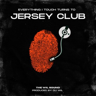 Everything I Touch Turns To Jersey Club