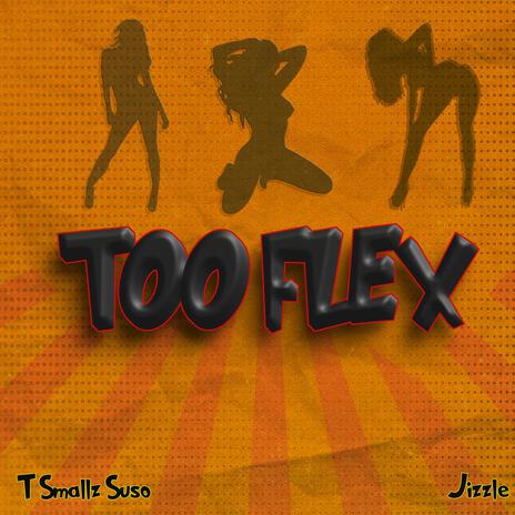 Too Flex ft. Jizzle | Boomplay Music