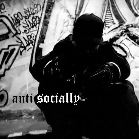 ANTISOCIALLY | Boomplay Music