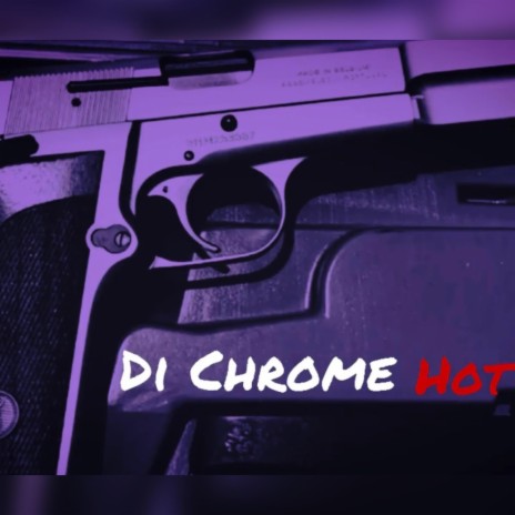 Di Chrome Hot | Boomplay Music