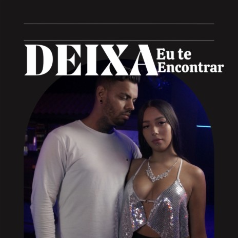 Deixa Eu Te Encontrar | Boomplay Music