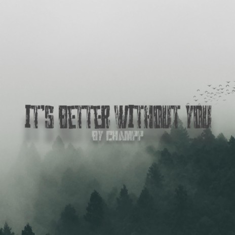 It's Better Without You | Boomplay Music