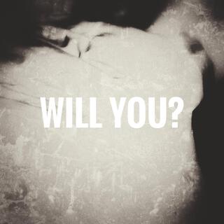 will you?