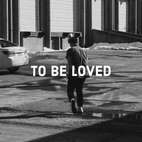 to be loved | Boomplay Music