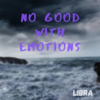 No Good With Emotions
