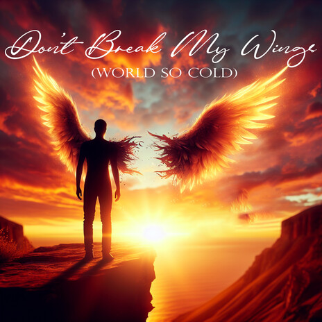Don't Break My Wings (World So Cold) | Boomplay Music