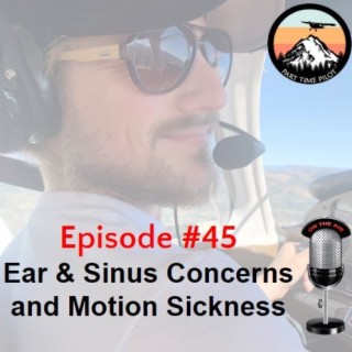 Episode #45 - Ear & Sinus Concerns and Motion Sickness
