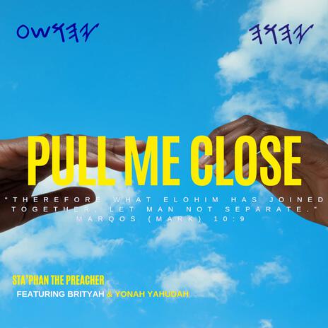 Pull Me Close ft. BritYah | Boomplay Music