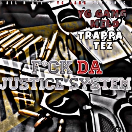 Fuck Da Justice System ft. YG Gang Melo | Boomplay Music