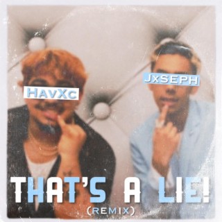 that's a lie! (Remix) ft. HavXc lyrics | Boomplay Music
