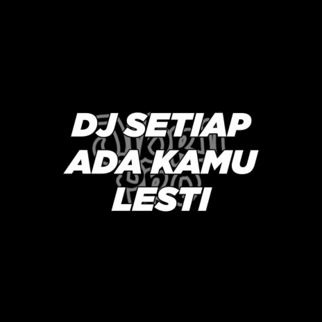 DJ Setiap Ada Kamu | Boomplay Music