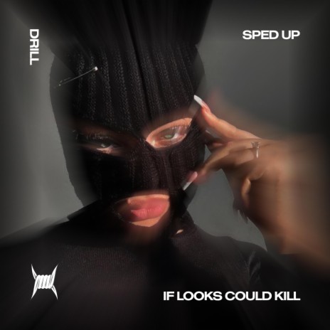 IF LOOKS COULD KILL - (DRILL SPED UP) | Boomplay Music