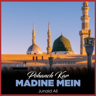 Pohanch Kar Madine Mein