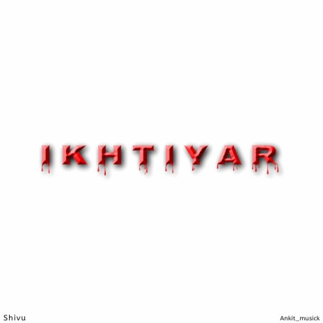 Ikhtiyar ft. Ankit_musick | Boomplay Music