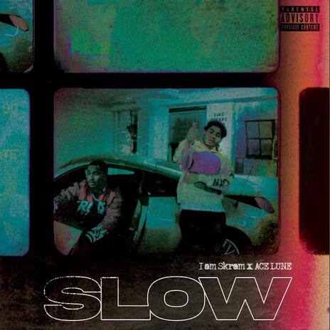 Slow ft. I Am Skram