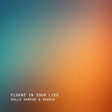 Fluent In Your Lies ft. Saurik | Boomplay Music